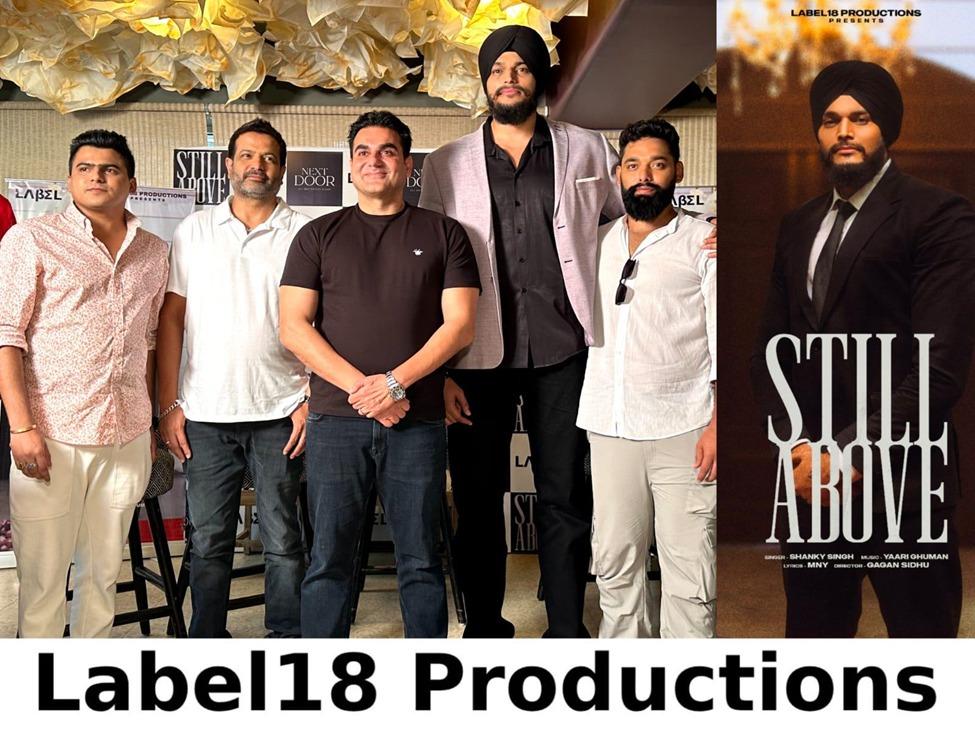 Abhishek Soni and Kartik Khanna Launch Label18 Productions with Shanky Singh’s “Still Above” at a Star-Studded Event in Mumbai.