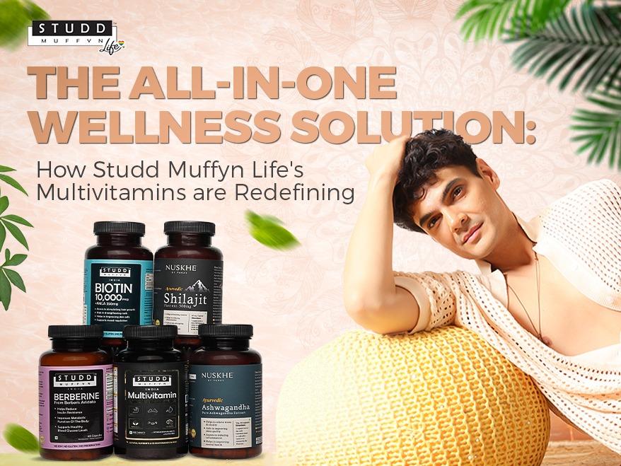 The All-in-One Wellness Solution: How StuddMuffyn Life’s Multivitamins are Redefining Nutrition